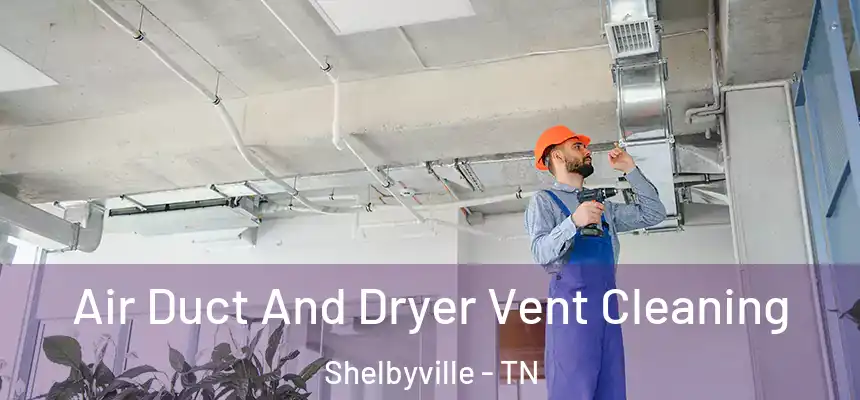  Air Duct And Dryer Vent Cleaning Shelbyville - TN