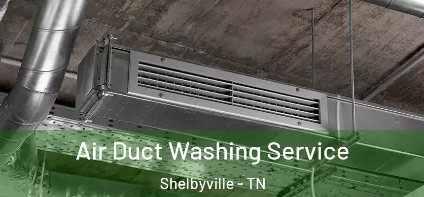 Air Duct Washing Service Shelbyville - TN