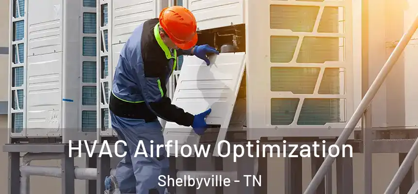  HVAC Airflow Optimization Shelbyville - TN