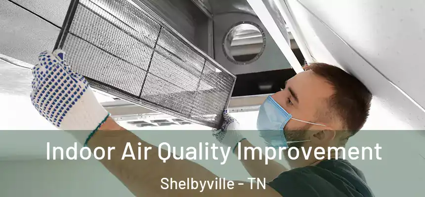 Indoor Air Quality Improvement Shelbyville - TN