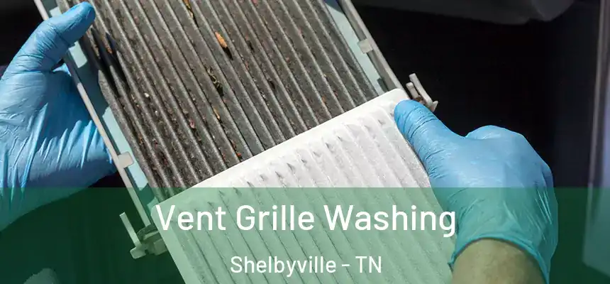  Vent Grille Washing Shelbyville - TN