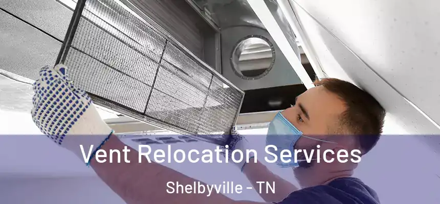  Vent Relocation Services Shelbyville - TN